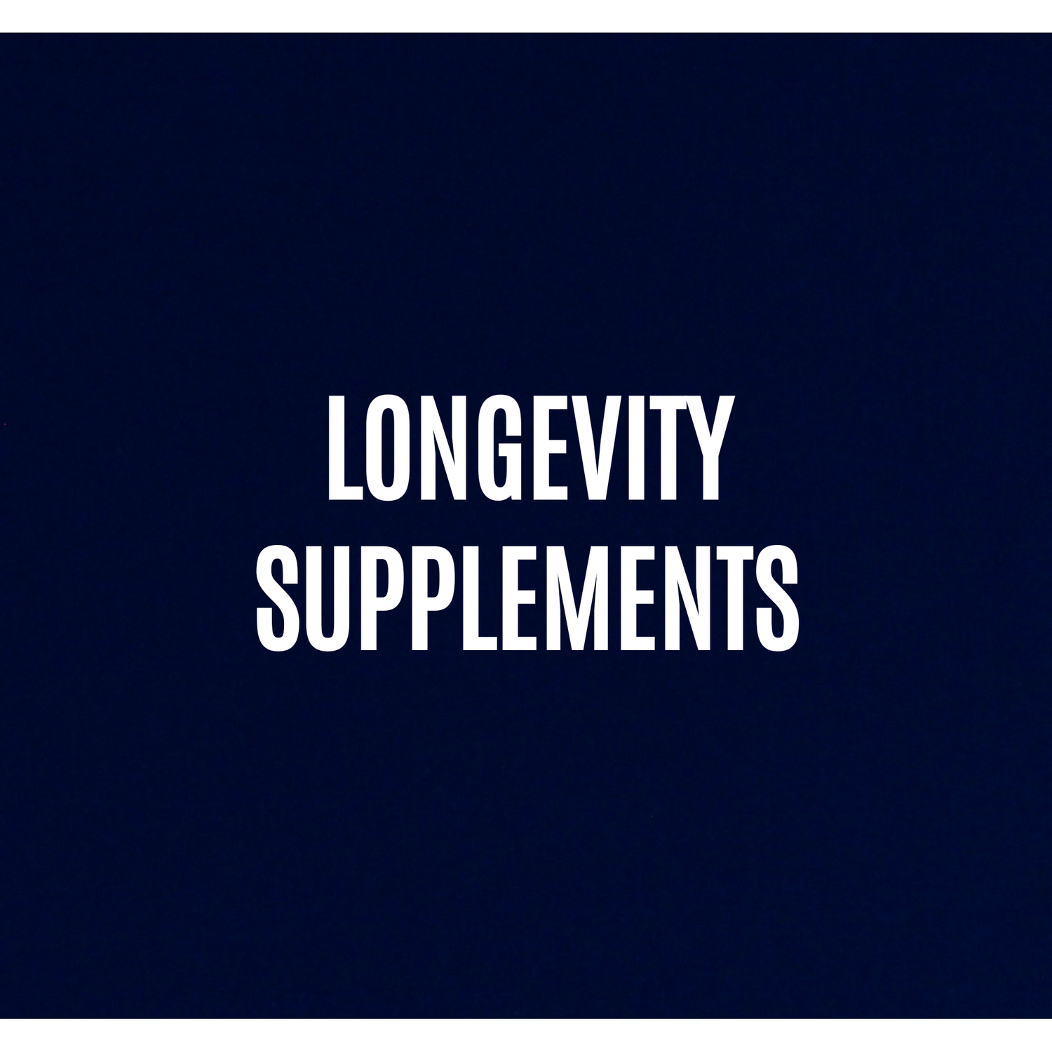 Longevity Supplements